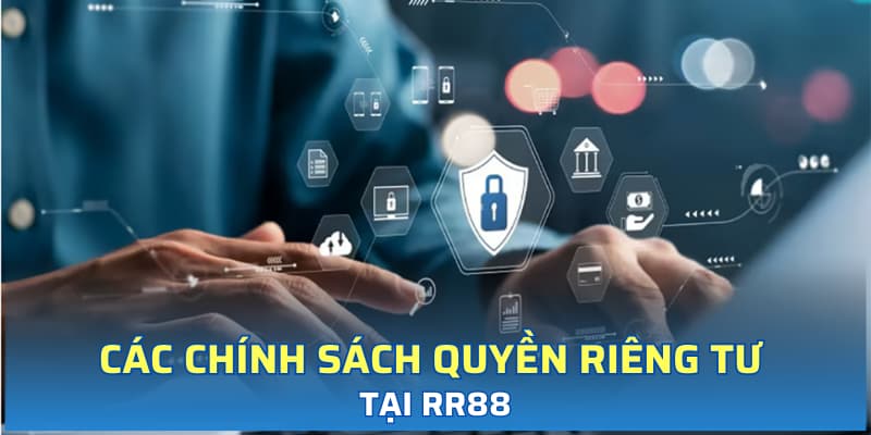 Các chính sách quyền riêng tư tại RR88