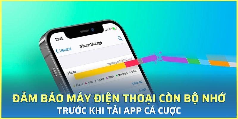 Cần đảm bảo máy điện thoại còn bộ nhớ trước khi tải app cá cược