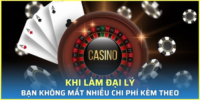 Khi làm đại lý bạn sẽ không mất nhiều chi phí kèm theo