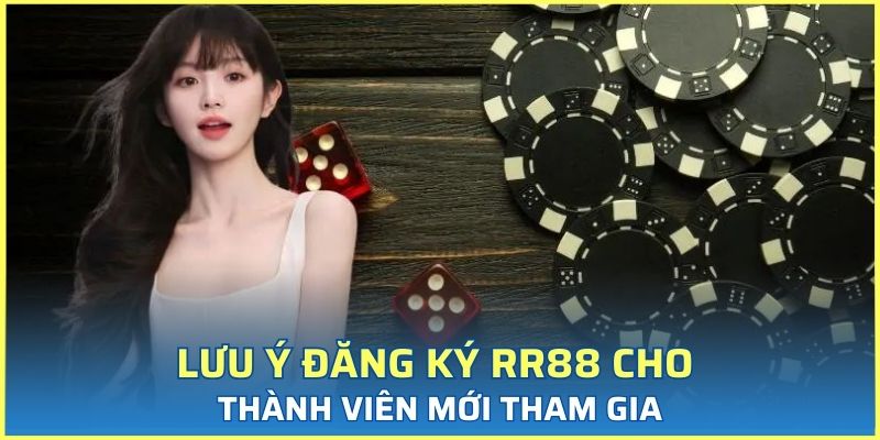 Lưu ý đăng ký RR88 cho thành viên mới tham gia