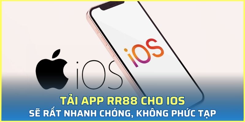 Tải app RR88 cho iOS sẽ rất nhanh chóng, không phức tạp