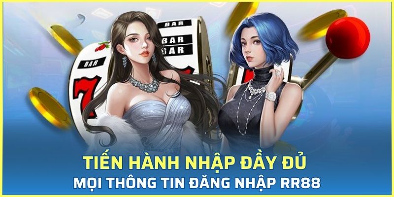 Tiến hành nhập đầy đủ mọi thông tin đăng nhập RR88
