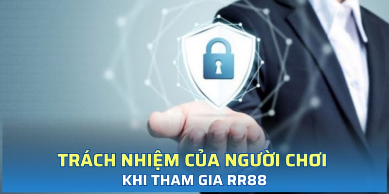Trách nhiệm của người chơi khi tham gia RR88