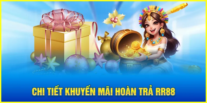 Chi tiết khuyến mãi hoàn trả RR88