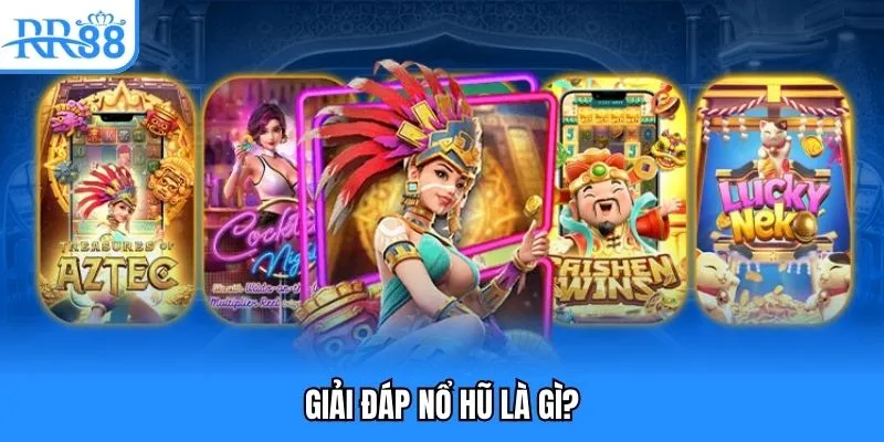 Giải đáp nổ hũ là gì?