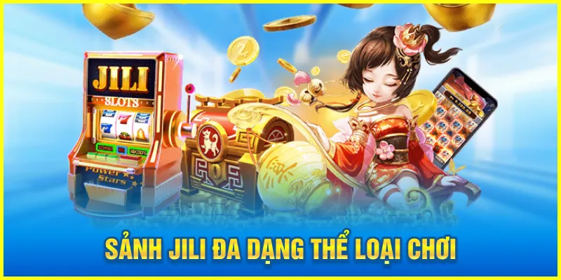 Sảnh JILI đa dạng thể loại chơi