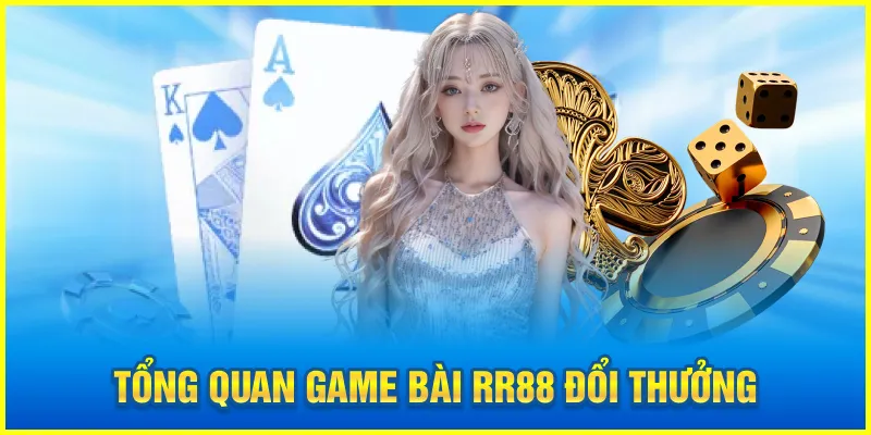 Tổng quan game bài rr88 đổi thưởng